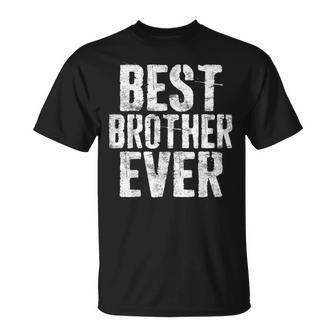 Best Brother Ever Fathers Day Gift Unisex T-Shirt - Seseable