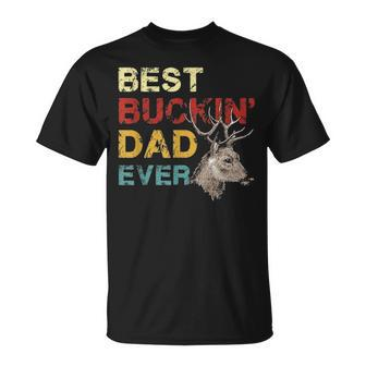 Best Buckin Dad Ever Deer Hunting Fathers Day Gift V3 Unisex T-Shirt - Seseable