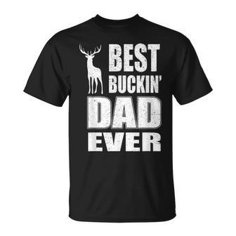 Best Buckin Dad Ever For Deer Hunting Fathers Day Gift V2 Unisex T-Shirt - Seseable