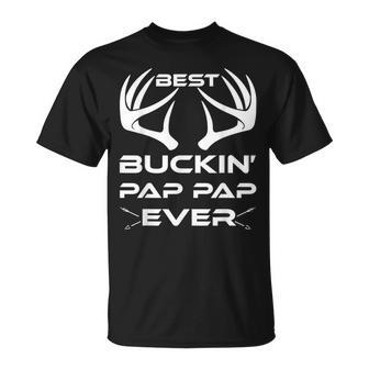 Best Buckin Pap Pap Ever Deer Hunting Lover Gifts Dad Unisex T-Shirt | Mazezy