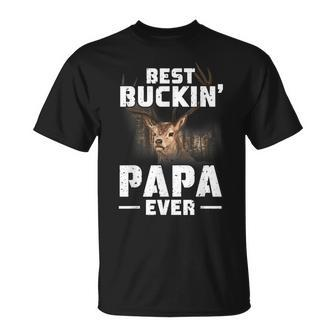 Best Buckin Papa Ever Deer Hunting Hunter Men Dad Unisex T-Shirt - Seseable