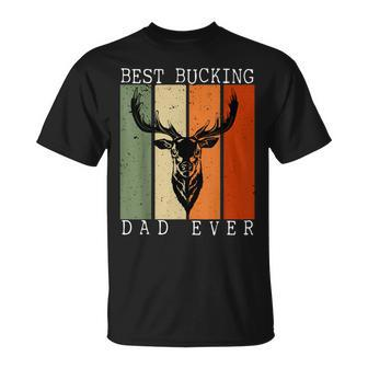 Best Bucking Dad Ever Vintage Deer Hunting Lover Hunters Unisex T-Shirt | Mazezy