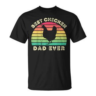 Best Chicken Dad Ever For Men Fathers Day Unisex T-Shirt - Seseable