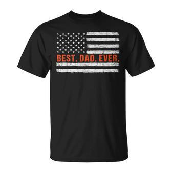 Best Dad Ever American Flag Vintage Fathers Day Daddy Gift For Mens Unisex T-Shirt - Seseable