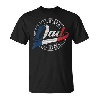 Best Dad Ever For Proud Patriotic French Dad Father Papa Gift For Mens Unisex T-Shirt - Seseable