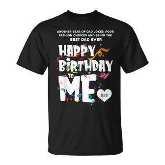 Best Dad Ever Happy Birthday To Me Dad Edition Unisex T-Shirt - Seseable