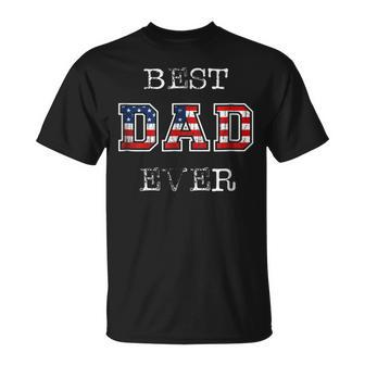 Best Dad Ever T Gift Patriotic Usa Flag Fathers Day Gift For Mens Unisex T-Shirt | Mazezy