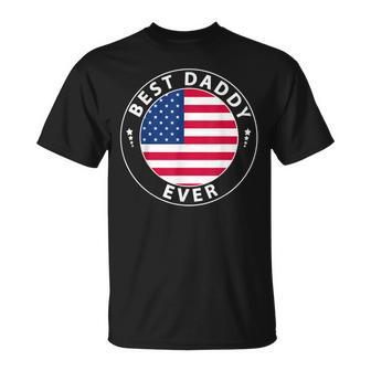 Best Daddy Ever Us American Flag Best Dad Fathers Day Unisex T-Shirt - Seseable