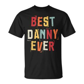 Best Danny Ever Popular Retro Birth Names Daniel Costume Unisex T-Shirt - Seseable
