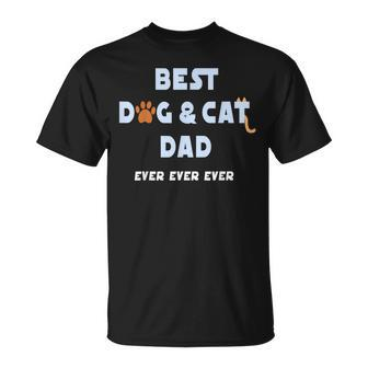 Best Dog And Cat Dad Ever Fur Dad Fathers Day Unisex T-Shirt - Seseable