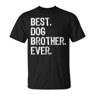 Best Dog Brother Ever Funny Gift Christmas Unisex T-Shirt - Seseable