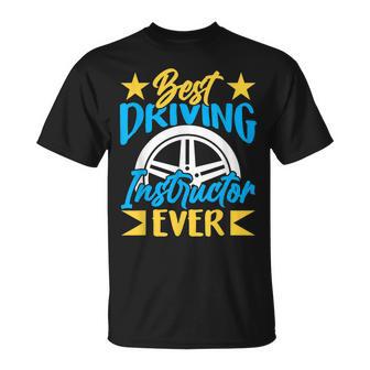 Best Driving Instructor Ever Sayings Drive Teacher Unisex T-Shirt - Seseable