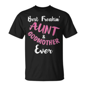 Best Freakin Aunt & Godmother Ever Funny Gift Auntie Unisex T-Shirt | Seseable CA