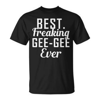 Best Freaking Geegee Ever Gift For MamaGrandma Unisex T-Shirt | Mazezy