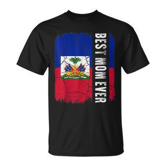 Best Haitian Mom Ever Haiti Flag Mothers Day Gift Unisex T-Shirt - Seseable