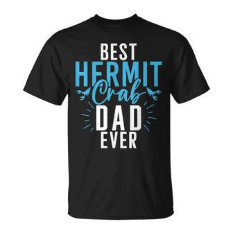 Best Hermit Crab Dad Ever Hermit Crab Dad Unisex T-Shirt