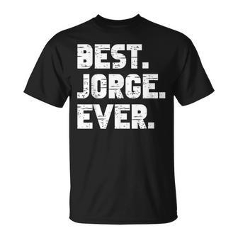 Best Jorge Ever Popular Birth Names Jorge Costume Unisex T-Shirt - Seseable