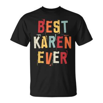 Best Karen Ever Popular Retro Birth Names Karen Costume Unisex T-Shirt - Seseable