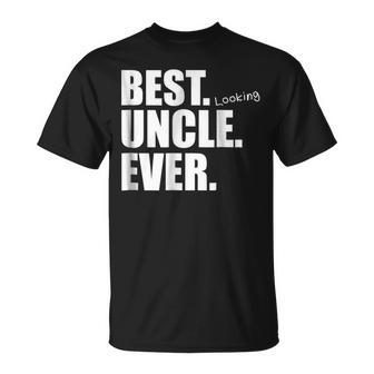 Best Looking Uncle Ever Funny Gift Gift For Mens Unisex T-Shirt | Mazezy