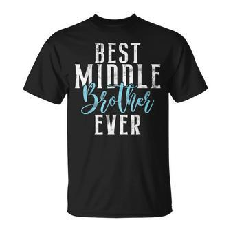 Best Middle Brother Ever Unisex T-Shirt - Seseable