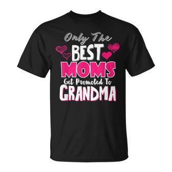 Best Moms Get Promoted To Grandma New Granny To Be Gift Unisex T-Shirt | Mazezy