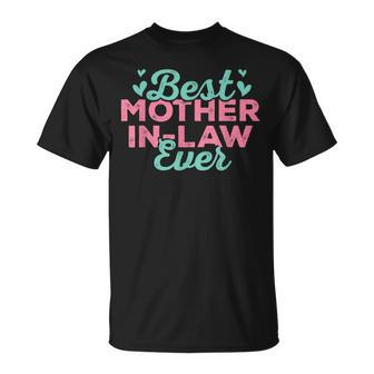 Best Mother In Law Ever Funny Mother In Law Outfit Gifts Unisex T-Shirt - Seseable
