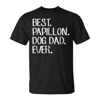 Best Papillon Dog Dad Ever Gift For Mens Unisex T-Shirt | Mazezy