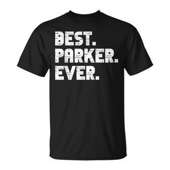 Best Parker Ever Popular Birth Names Parker Costume Unisex T-Shirt - Seseable