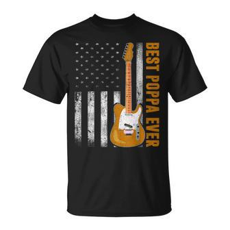 Best Poppa Ever Usa Flag Guitarist Guitar Lovers Gifts Gift For Mens Unisex T-Shirt | Mazezy
