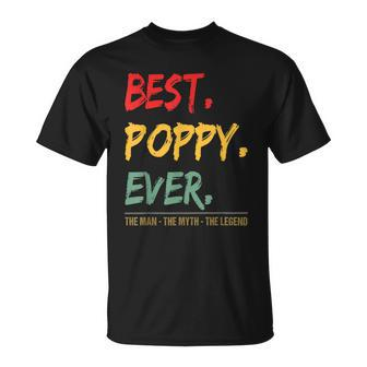Best Poppy Ever The Man The Myth The Legend From Grandchild Gift For Mens Unisex T-Shirt - Seseable