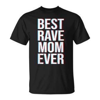 Best Rave Mom Ever Edm Music Festival Mom Gift Unisex T-Shirt - Seseable