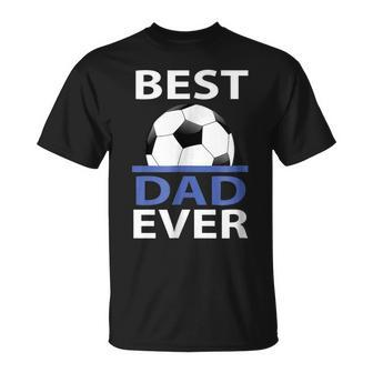 Best Soccer Dad Ever  With Soccer Ball Gift For Mens Unisex T-Shirt