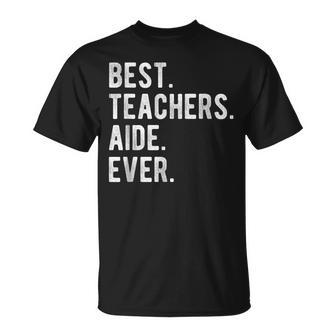 Best Teachers Aide Ever Funny School Teaching Unisex T-Shirt - Seseable