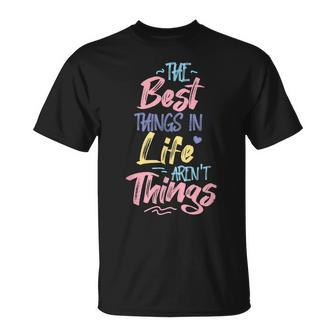 Best Thing In Life Arent Things Inspiration Quote Simple T-Shirt - Seseable
