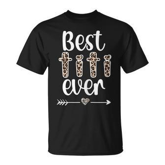 Best Titi Ever | Titi Auntie Appreciation Titi Aunt Gift For Womens Unisex T-Shirt | Mazezy
