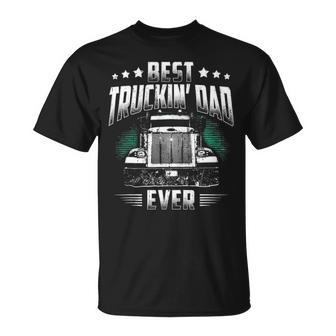 Best Truckin Dad Ever Fathers Day Loving Trucker Unisex T-Shirt - Seseable