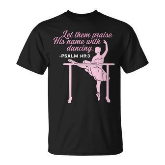 Bible Verse Let Them Praise His Name With Dancing Ballet T-Shirt - Seseable