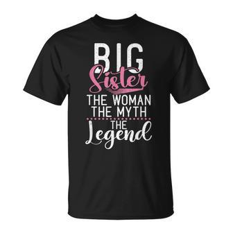 Big Sister The Woman The Myth The Legend Proud Big Sister Unisex T-Shirt - Seseable