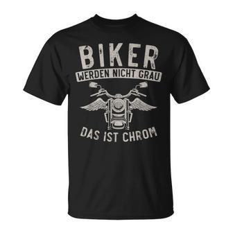 Biker Werden Nicht Grau Das Ist Chrom Lustiges Motorrad T-Shirt - Seseable