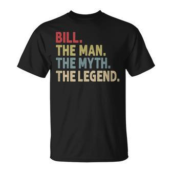 Bill The Man The Myth The Legend Funny Personalized Name Gift For Mens Unisex T-Shirt - Seseable