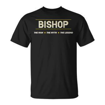 Bishop The Man The Myth The Legend | Men Boys Name Funny Unisex T-Shirt - Seseable
