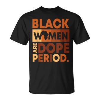 Black Women Are Dope Period Melanin Black History Month T-Shirt - Seseable