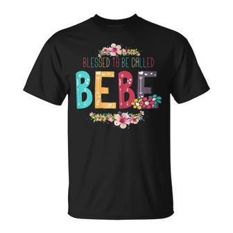 Blessed To Be Called Bebe Bebe To Be Mothers Day Gift For Womens Unisex T-Shirt | Mazezy