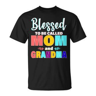 Blessed To Be Called Mom And Grandma Unisex T-Shirt - Monsterry AU