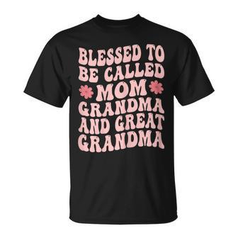 Blessed To Be Called Mom Grandma Great Grandma Mothers Day Gift For Womens Unisex T-Shirt | Mazezy