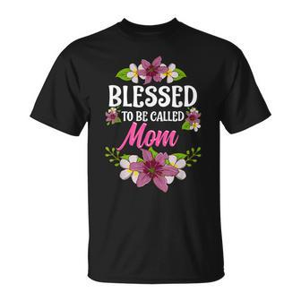 Blessed To Be Called Mom Mothers Day Unisex T-Shirt | Mazezy