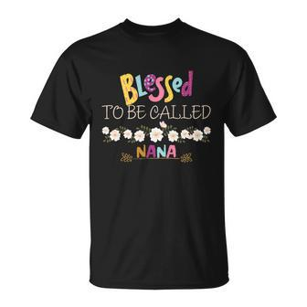 Blessed To Be Called Nana Unisex T-Shirt - Monsterry