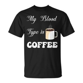 My Blood Type Is Coffee For Caffeine Enthusiasts V2 T-shirt - Thegiftio UK