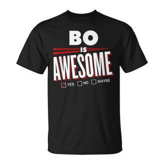 Bo Is Awesome Family Friend Name Funny Gift Unisex T-Shirt - Seseable