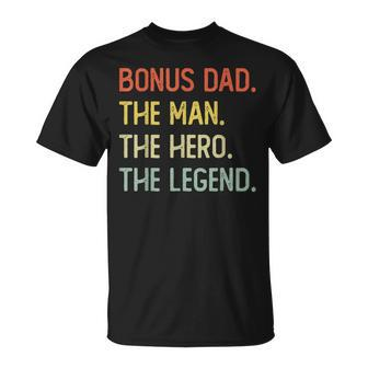 Bonus Dad The Man The Hero The Legend Unisex T-Shirt - Seseable